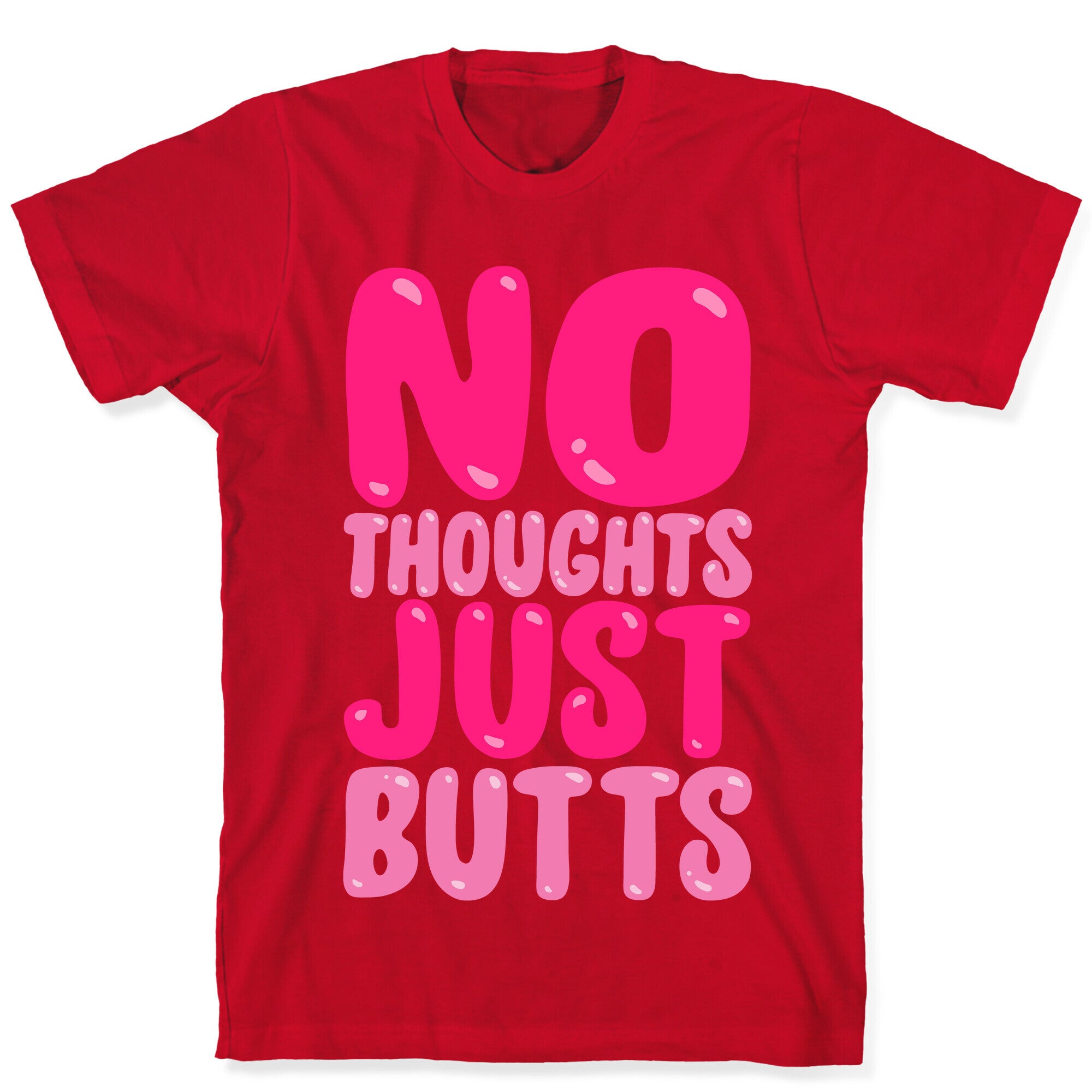 No Thoughts Just Butts White Print T-Shirt